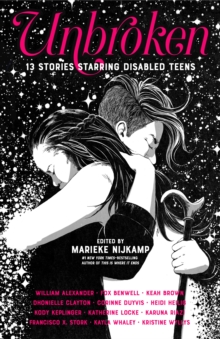 Image for Unbroken  : 13 stories starring disabled teens