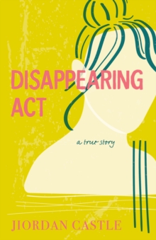 Image for Disappearing Act: A True Story