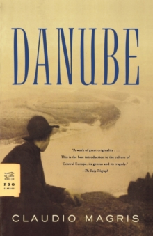 Image for Danube : A Sentimental Journey from the Source to the Black Sea