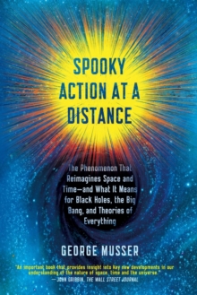 Image for Spooky action at a distance : the phenomenon that reimagines space and time - and what it means for black holes, the big bang, and theories of everything