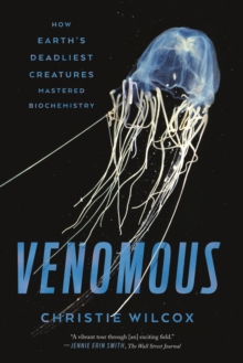 Image for Venomous : how Earth's deadliest creatures mastered biochemistry
