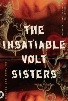 The Insatiable Volt Sisters: A Novel