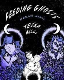 Image for Feeding ghosts  : a graphic memoir