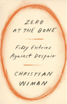 Image for Zero at the bone: fifty entries against despair