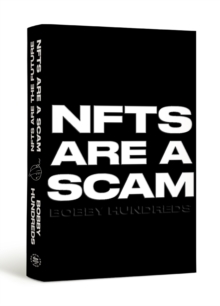 NFTs Are a Scam / NFTs Are the Future: The Early Years: 2020-2023