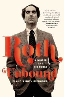 Image for Roth Unbound: a writer and his books