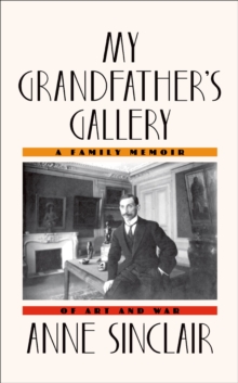 Image for My grandfather's gallery: a family memoir of art and war