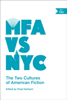 Image for MFA vs NYC: The Two Cultures of American Fiction