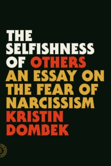 Image for The selfishness of others: an essay on the fear of narcissism