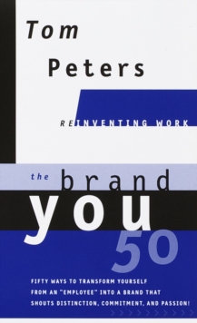 Image for The brand you 50  : or, Fifty ways to transform yourself from an "employee" into a brand that shouts distinction, commitment, and passion!