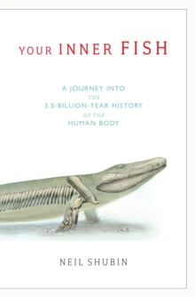 Image for Your Inner Fish : A Journey into the 3.5-Billion-Year History of the Human Body