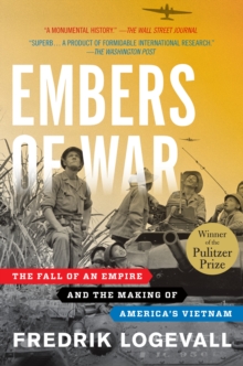 Image for Embers of war  : the fall of an empire and the making of America's Vietnam