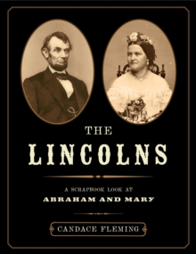 Lincolns: A Scrapbook Look at Abraham and Mary