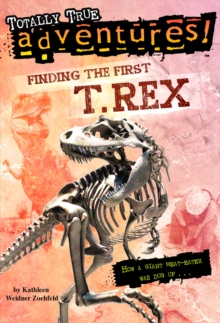 Image for Finding the First T. Rex (Totally True Adventures)