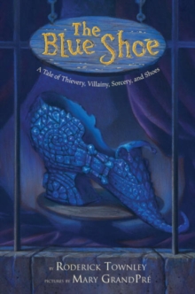 Image for The blue shoe: a tale of thievery, villainy, sorcery, and shoes