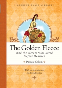 Image for The Golden Fleece and the heroes who lived before Achilles