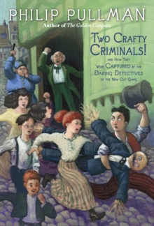 Image for Two crafty criminals!: and how they were captured by the daring detectives of the New Cut Gang ; including Thunderbolt's Waxwork & the gas-fitters' ball