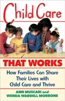 Image for Child Care That Works : How Families Can Share Their Lives with Child Care and Thrive