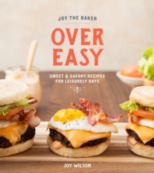 Image for Joy the baker over easy : sweet and savory recipes for leisurely days
