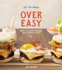 Image for Joy the Baker Over Easy: Sweet and Savory Recipes for Leisurely Days