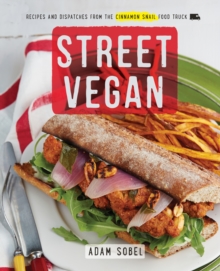 Image for Street vegan  : delicious dispatches from the Cinnamon Snail food truck