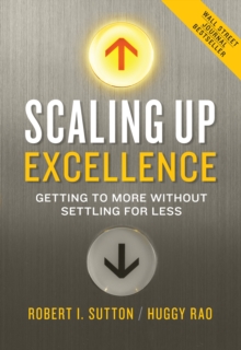 Image for Scaling Up Excellence: Getting to More Without Settling for Less