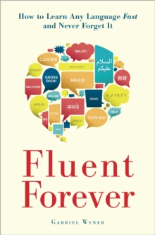Image for Fluent forever  : how to learn any language fast and never forget it