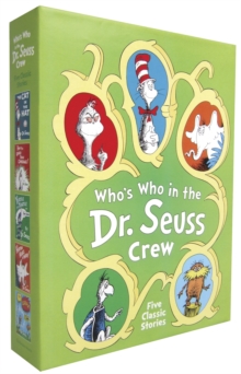 Image for Who's Who in the Dr. Seuss Crew Boxed Set : The Cat in the Hat; How the Grinch Stole Christmas!; Yertle the Turtle and other Stories; Horton Hears a Who!; The Lorax