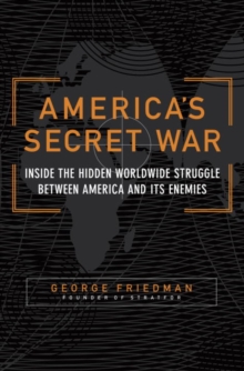 Image for America's secret war: inside the hidden worldwide struggle between the United States and its enemies