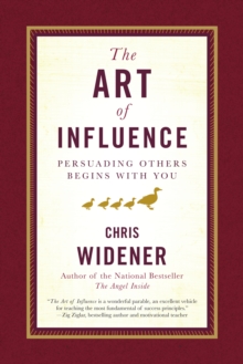 Image for The Art of Influence : Persuading Others Begins With You