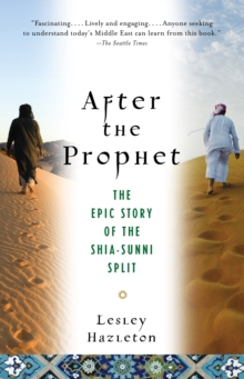 Image for After the Prophet  : the epic story of the Shia-Sunni split in Islam