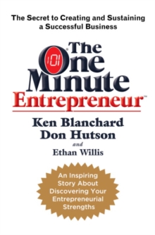 Image for The One Minute Entrepreneur: The Secret to Creating and Sustaining a Successful Business