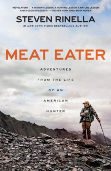 Meat Eater: Adventures from the Life of an American Hunter