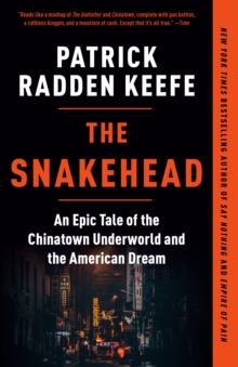 Image for The snakehead: an epic tale of the Chinatown underworld and the American dream