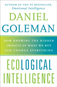 Image for Ecological intelligence: knowing the hidden impacts of what we buy