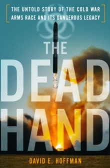 Image for The dead hand: Reagan, Gorbachev and the untold story of the Cold War arms race