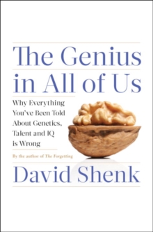 Image for The genius in all of us: why everything you've been told about genetics, talent and intelligence is wrong