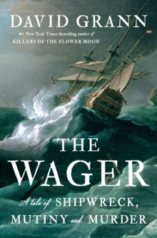 Image for The Wager : A Tale of Shipwreck, Mutiny and Murder