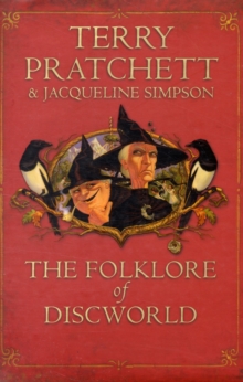 Image for The folklore of Discworld  : legends, myths and customs from the Discworld with helpful hints from planet Earth