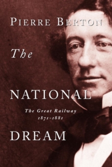 Image for National Dream: The Great Railway, 1871-1881