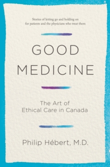 Image for Good medicine  : the art of ethical care in Canada