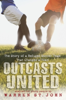 Image for Outcasts United : The Story of a Refugee Soccer Team That Changed a Town