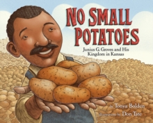 Image for No small potatoes  : Junius G. Groves and his kingdom in Kansas