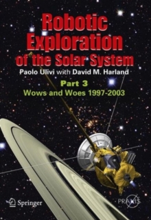 Image for Robotic exploration of the solar system.: (The modern era, 1997-2009)