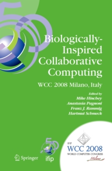 Image for Biologically-inspired collaborative computing  : IFIP 20th World Computer Congress, Second IFIP TC10 International Conference on Biologically-inspired Collaborative Computing, September 8-9, 2008, Mi