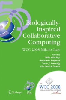 Image for Biologically-inspired collaborative computing: IFIP 20th World Computer Congress, Second IFIP TC10 International Conference on Biologically-inspired Collaborative Computing, September 8-9, 2008, Milano, Italy