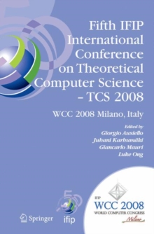 Image for Fifth IFIP International Conference on Theoretical Computer Science - TCS 2008 : IFIP 20th World Computer Congress, TC 1, Foundations of Computer Science, September 7-10, 2008, Milano, Italy