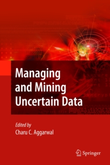 Image for Managing and Mining Uncertain Data