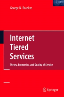 Image for Internet tiered services  : theory, economics, and QoS