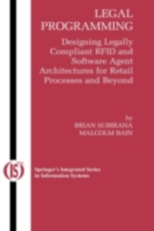Image for Legal programming: designing legally compliant RFID and software agent architectures for retail processes and beyond